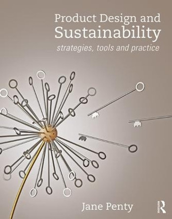 Product Design and Sustainability: Strategies, Tools and Practice by Jane Penty 9781138301986