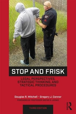 Stop and Frisk: Legal Perspectives, Strategic Thinking, and Tactical Procedures by Douglas R. Mitchell 9781138302969