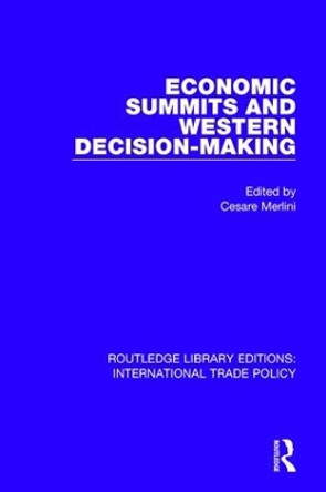 Economic Summits and Western Decision-Making by Cesare Merlini 9781138305663