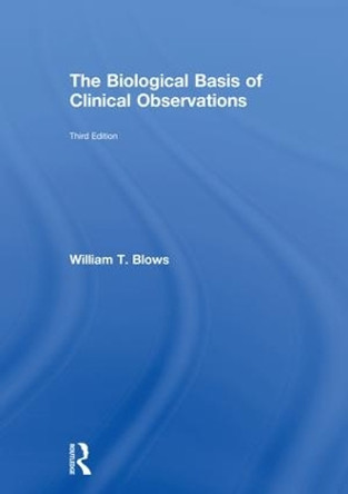 The Biological Basis of Clinical Observations by William T. Blows 9781138309951