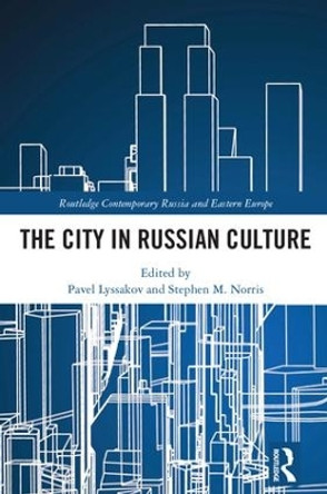 The City in Russian Culture by Pavel Lyssakov 9781138310230