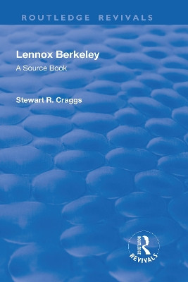 Lennox Berkeley: A Source Book by Stewart R Craggs 9781138708051