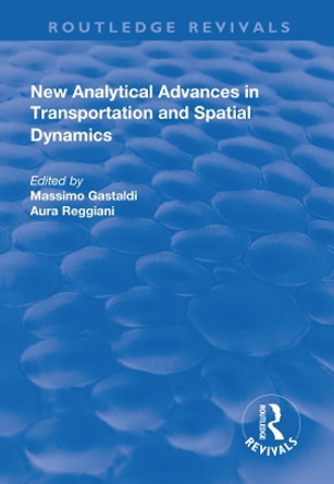 New Analytical Advances in Transportation and Spatial Dynamics by Aura Reggiani 9781138727243