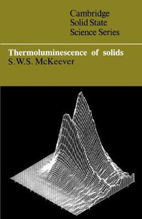 Thermoluminescence of Solids by S. W. S. McKeever