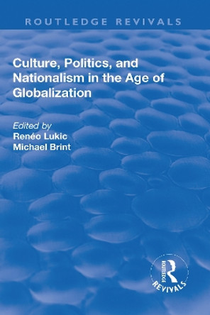 Culture, Politics and Nationalism an the Age of Globalization by Reneo Lukic 9781138716414