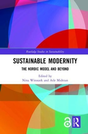 Sustainable Modernity: The Nordic Model and Beyond by Nina Witoszek 9781138718210