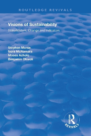 Visions of Sustainability: Stakeholders, Change and Indicators by Stephen Morse 9781138713130