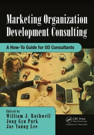 Marketing Organization Development: A How-To Guide for OD Consultants by William J. Rothwell 9781138721104