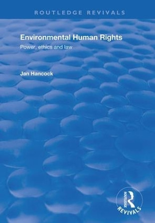 Environmental Human Rights: Power, Ethics and Law by Jan Hancock 9781138722422