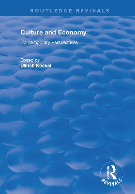 Culture and Economy: Contemporary Perspectives by Ullrich Kockel 9781138719248