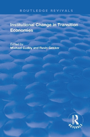 Institutional Change in Transition Economies by Michael Cuddy 9781138730175