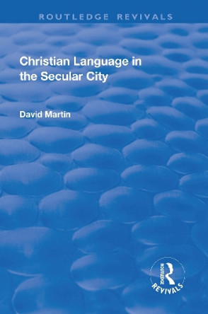 Christian Language in the Secular City by David Martin 9781138733831