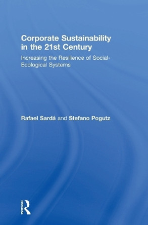 Corporate Sustainability in the 21st Century: Increasing the Resilience of Social-Ecological Systems by Rafael Sarda 9781138744592