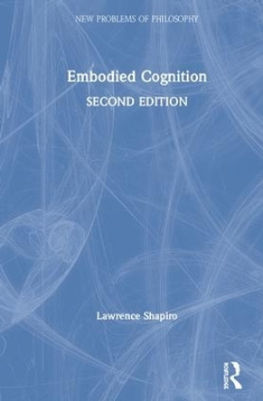 Embodied Cognition by Lawrence Shapiro 9781138746985