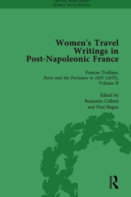 Women's Travel Writings in Post-Napoleonic France, Part II vol 8 by Stephen Bending 9781138766679