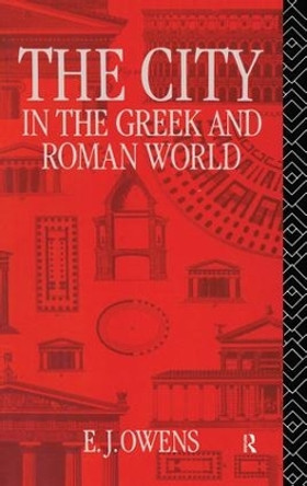 The City in the Greek and Roman World by E.J. Owens 9781138834217