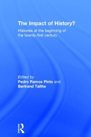 The Impact of History?: Histories at the Beginning of the 21st Century by Pedro Ramos Pinto 9781138775091