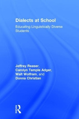 Dialects at School: Educating Linguistically Diverse Students by Jeffrey Reaser 9781138777446