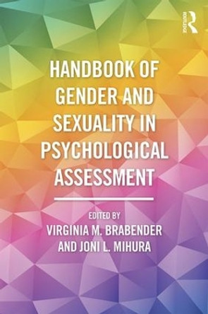Handbook of Gender and Sexuality in Psychological Assessment by Virginia Brabender 9781138782051