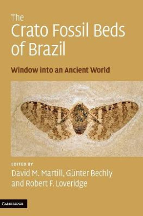 The Crato Fossil Beds of Brazil: Window into an Ancient World by David M. Martill