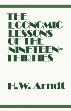 Economic Lessons of the 1930s by H. W. Arndt 9781138880979