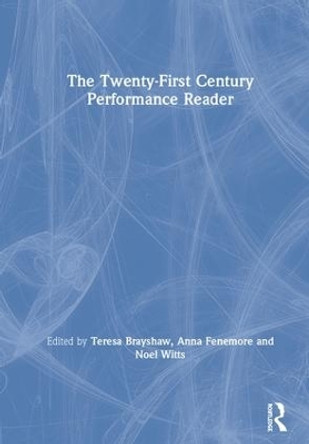 The Twenty-First Century Performance Reader by Teresa Brayshaw 9781138785335