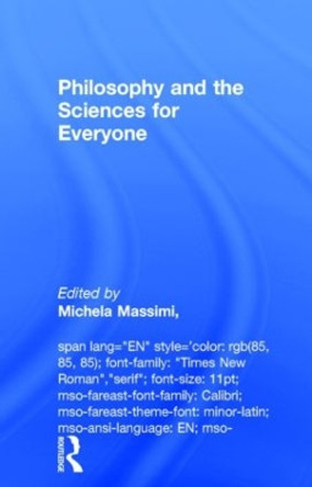 Philosophy and the Sciences for Everyone by Michela Massimi 9781138785441