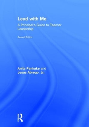 Lead with Me: A Principal's Guide to Teacher Leadership by Anita M. Pankake 9781138785588