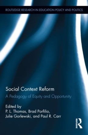 Social Context Reform: A Pedagogy of Equity and Opportunity by Paul Thomas 9781138788619