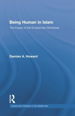 Being Human in Islam: The Impact of the Evolutionary Worldview Damian Howard 9781138789173