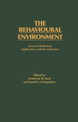 The Behavioural Environment: Essays in Reflection, Application and Re-evaluation F.W. Boal 9781138881280