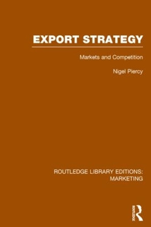 Export Strategy: Markets and Competition by Nigel Piercy 9781138790193