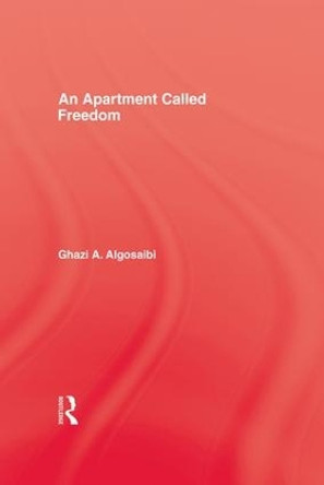 Apartment Called Freedom by Ghazi Algosaibi 9781138963665