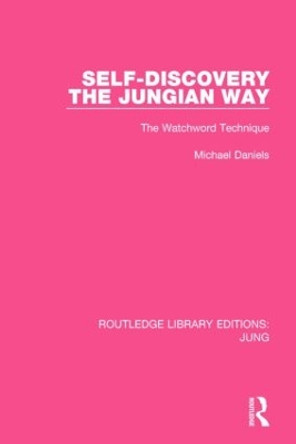 Self-Discovery the Jungian Way: The Watchword Technique by Michael Daniels 9781138793330