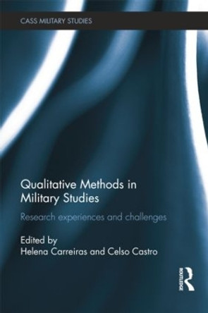 Qualitative Methods in Military Studies: Research Experiences and Challenges by Helena Carreiras 9781138797482