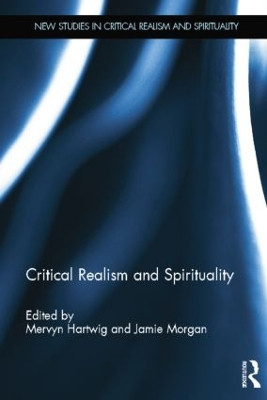 Critical Realism and Spirituality Mervyn Hartwig 9781138798038