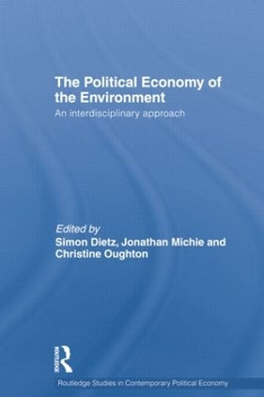 Political Economy of the Environment: An Interdisciplinary Approach by Simon Dietz 9781138799561
