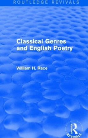 Classical Genres and English Poetry by William H. Race 9781138804005