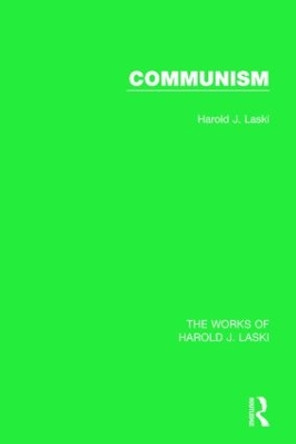 Communism (Works of Harold J. Laski) by Harold J. Laski 9781138822825