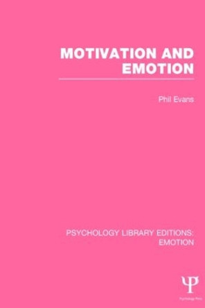 Motivation and Emotion (PLE: Emotion) by Phil Evans 9781138806085