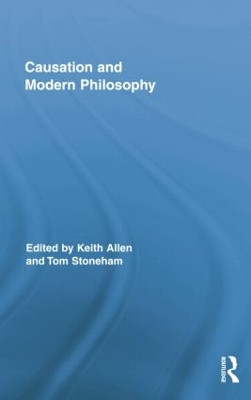 Causation and Modern Philosophy by Keith Allen 9781138809741