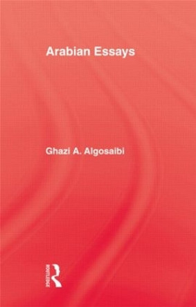 Arabian Essays by Ghazi A. Algosaibi 9781138869936