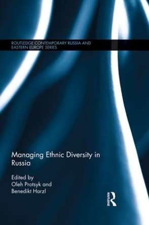 Managing Ethnic Diversity in Russia by Oleh Protsyk 9781138816664