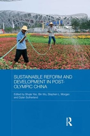 Sustainable Reform and Development in Post-Olympic China by Shujie Yao 9781138816923