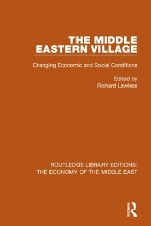 The Middle Eastern Village: Changing Economic and Social Relations by Richard Lawless 9781138820227