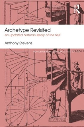 Archetype Revisited: An Updated Natural History of the Self by Anthony Stevens 9781138824690