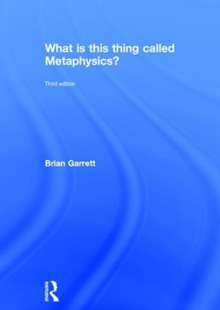 What is this thing called Metaphysics? by Brian Garrett 9781138832244