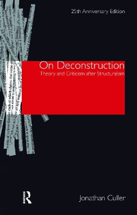 On Deconstruction: Theory and Criticism after Structuralism by Jonathan Culler 9781138834415