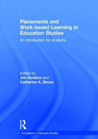 Placements and Work-based Learning in Education Studies: An introduction for students Jim Hordern (Bath Spa University, UK) 9781138839069 Placements and Work-based Learning in Education Studies: An introduction for students Jim Hordern (Bath Spa University, UK) 9781138839069