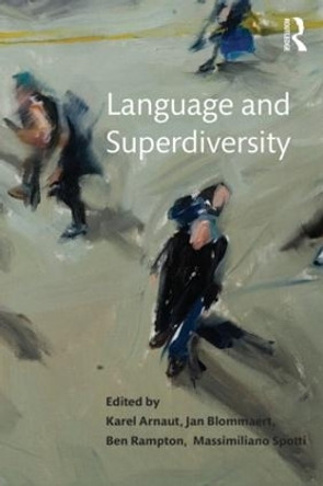 Language and Superdiversity by Jan Blommaert 9781138844582